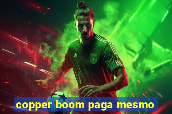 copper boom paga mesmo